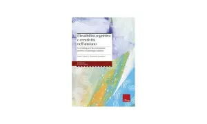 Copertina libro "Flessibilità cognitiva e creatività nell'anziano", un training per l'invecchiamento positivo.