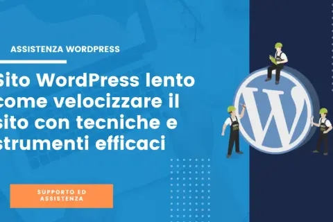 Assistenza WordPress: scopri come migliorare sito web lento con tecniche efficaci. Supporto e strumenti per ottimizzare il tuo sito.