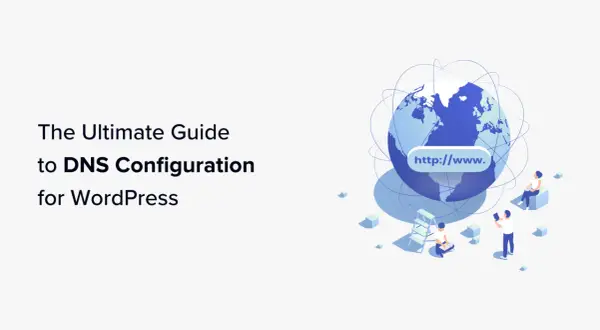 Guida definitiva alla configurazione DNS per WordPress. Immagine con un globo stilizzato e persone che interagiscono con elementi digitali, suggerendo come record a DNS.