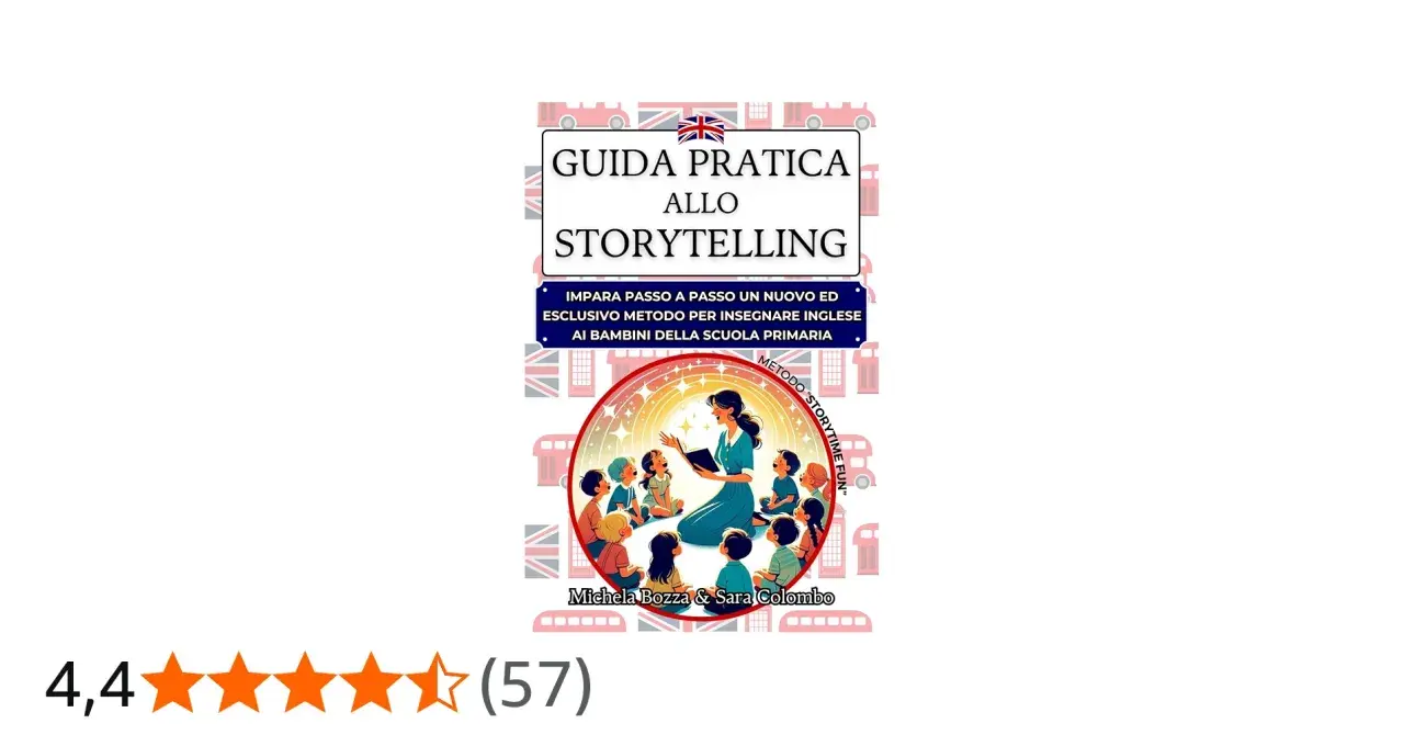 Guida pratica allo storytelling per la scuola primaria. Un metodo divertente per insegnare l'inglese ai bambini.