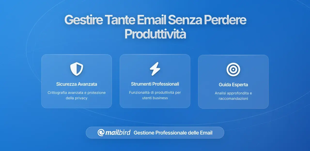 Mailbird: Sicurezza, strumenti professionali e guida esperta per gestire email con ottime doti comunicative.