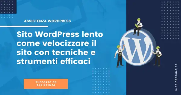Assistenza WordPress: scopri come migliorare sito web lento con tecniche efficaci. Supporto e strumenti per ottimizzare il tuo sito.