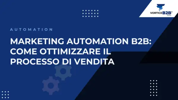 Ottimizza il processo di vendita con il **b2b marketing automation**. Immagine con ingranaggi e logo VORTICE B2B.