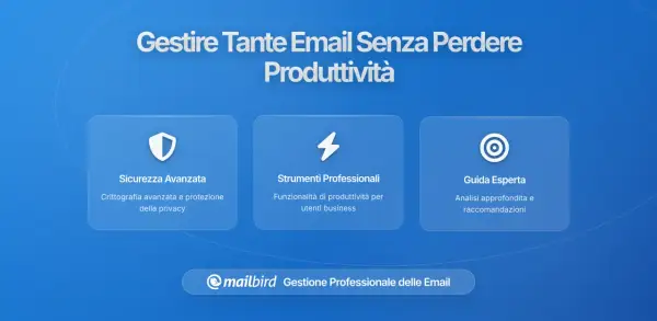 Mailbird: Sicurezza, strumenti professionali e guida esperta per gestire email con ottime doti comunicative.